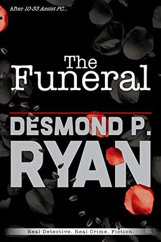 Read The Funeral: Epilogue to 10-33 Assist PC (Mike O'Shea Crime Fiction) - Desmond P. Ryan | PDF