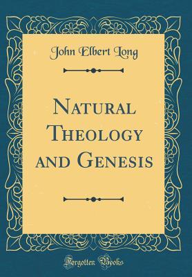 Read Natural Theology and Genesis (Classic Reprint) - John Elbert Long file in ePub