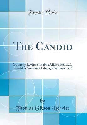 Read The Candid: Quarterly Review of Public Affairs, Political, Scientific, Social and Literary; February 1914 (Classic Reprint) - Thomas Gibson Bowles | ePub