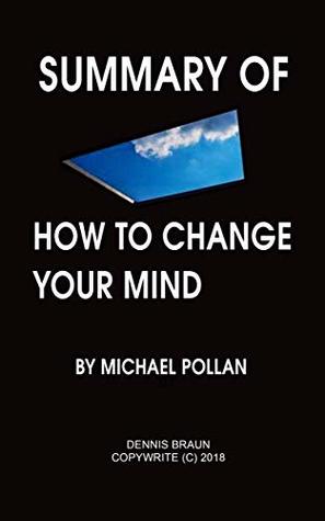 Download Summary of How to Change Your Mind by Michael Pollan - Dennis Braun file in ePub