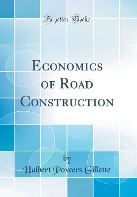 Full Download Economics of Road Construction (Classic Reprint) - Halbert Powers Gillette file in ePub