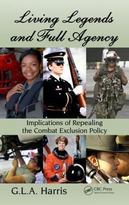 Download Living Legends and Full Agency: Implications of Repealing the Combat Exclusion Policy - G.L.A. Harris file in ePub