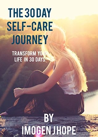 Full Download The Self-Care Manual: 30 days of self-care ideas - Imogen J Hope file in PDF