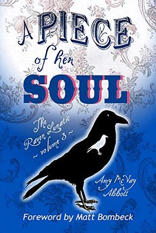 Full Download A Piece of Her Soul: The Raven Lunatic, volume 3 - Amy Abbott | ePub
