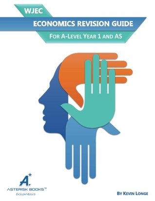 Read Online WJEC Economics Revision Guide: For A-Level Year 1 and AS - Asterisk Books | ePub