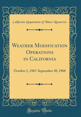 Full Download Weather Modification Operations in California: October 1, 1967-September 30, 1968 (Classic Reprint) - California Department of Wate Resources file in ePub