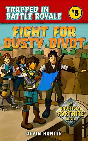 Download Fight for Dusty Divot: An Unofficial Fortnite Novel - Devin Hunter file in PDF