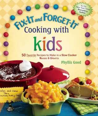Read Online Fix-It and Forget-It Cooking with Kids: 50 Favorite Recipes to Make in a Slow Cooker, Revised Updated - Phyllis Pellman Good file in PDF