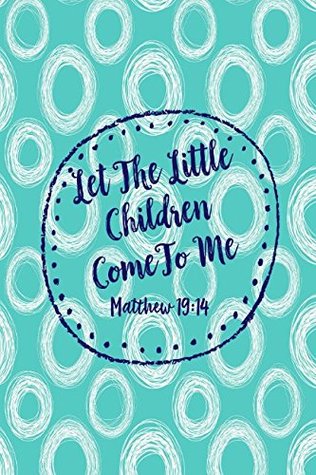 Full Download Matthew 19:14 Let The Little Children Come to me: Bible Verse Quote Cover Composition Notebook Portable -  file in ePub
