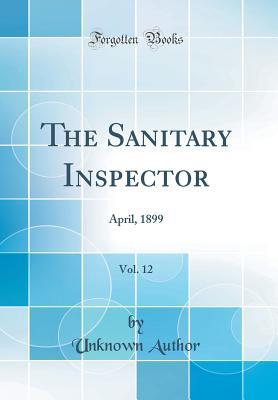 Full Download The Sanitary Inspector, Vol. 12: April, 1899 (Classic Reprint) - Unknown file in ePub