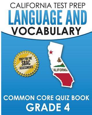 Read Online California Test Prep Language & Vocabulary Common Core Quiz Book Grade 4: Covers Grammar, Usage, Vocabulary, and Writing Conventions - C Hawas | ePub