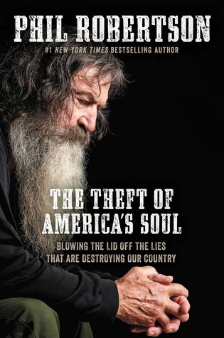 Full Download The Theft of America’s Soul: Blowing the Lid Off the Lies That Are Destroying Our Country - Phil Robertson | PDF