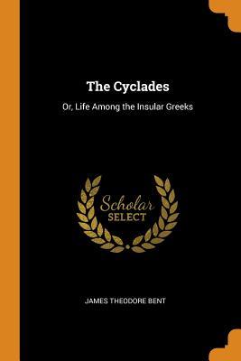 Read The Cyclades: Or, Life Among the Insular Greeks - James Theodore Bent file in PDF
