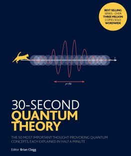 Full Download 30-Second Quantum Theory: The 50 most important thought-provoking quantum concepts, each explained in half a minute - Brian Clegg | ePub