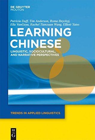 Download Learning Chinese: Linguistic, Sociocultural, and Narrative Perspectives (Trends in Applied Linguistics [TAL] Book 5) - Patricia A. Duff file in ePub