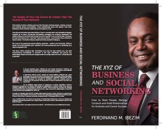 Read Online THE XYZ OF BUSINESS AND SOCIAL NETWORKING: How to Meet People, Manage Contacts and Build Relationships for Business and Career Sucess - FERDINAND IBEZIM file in ePub