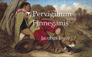 Read Online Pervigilium Finneganis: Finnegans Wake translated into Latin - Adam Roberts file in PDF