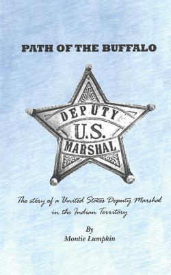 Download Path of the Buffalo: The Story of a United States Deputy Marshal in the Indian Territory - Montie Lumpkin file in ePub