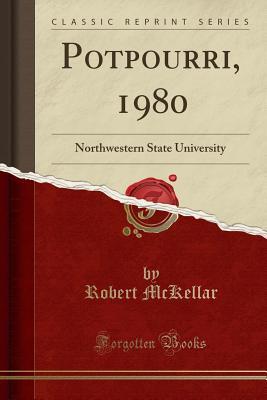 Full Download Potpourri, 1980: Northwestern State University (Classic Reprint) - Robert McKellar file in ePub