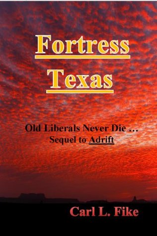 Download Fortress Texas (Old Liberals Never Die.. Book 2) - Carl L. Fike | ePub