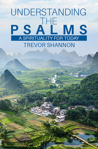 Read Understanding the Psalms-A Spirituality for Today - Trevor Shannon | PDF