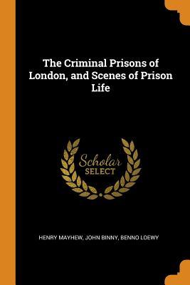 Download The Criminal Prisons of London, and Scenes of Prison Life - Henry Mayhew | PDF