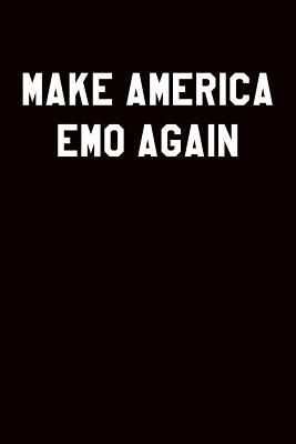Read Make America Emo Again: Wide Ruled Journal 6x9 120 Pages - Danice Riccardi | PDF