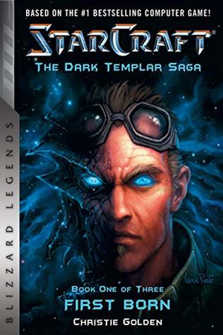 Full Download StarCraft: The Dark Templar Saga: Firstborn: Book One - Christie Golden | PDF