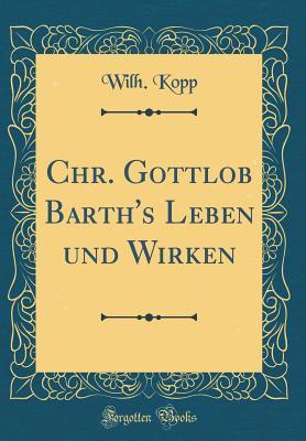 Read Chr. Gottlob Barth's Leben Und Wirken (Classic Reprint) - Wilh Kopp | PDF