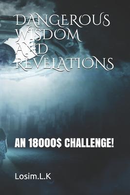 Read Online Dangerous Wisdom and Revelations: An 18000$ Challenge! - Losim Kimirei file in PDF
