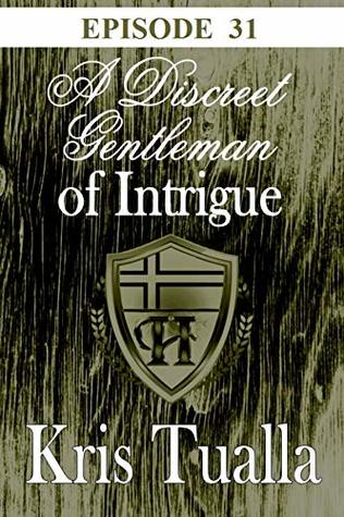 Read Online A Discreet Gentleman of Intrigue - EPISODE 31: The Discreet Gentleman Series (The Hansen Series) - Kris Tualla | PDF