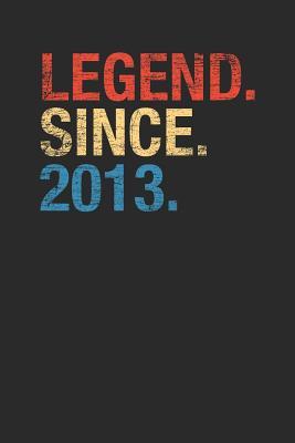 Read Legend Since 2013: Blank Lined Notebook / Journal (6 X 9 -120 Pages) - Birthday Gift Idea - Legend Publishing | ePub