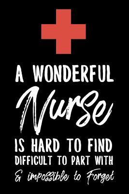 Read Online A Wonderful Nurse Is Hard to Find Difficult to Part with & Impossible to Forget: Inspirational College Ruled Notebook/Journal - Professional Patty Journals | PDF