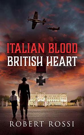 Read Online Italian Blood British Heart (Blood Heart Trilogy Book 1) - Robert Rossi | ePub