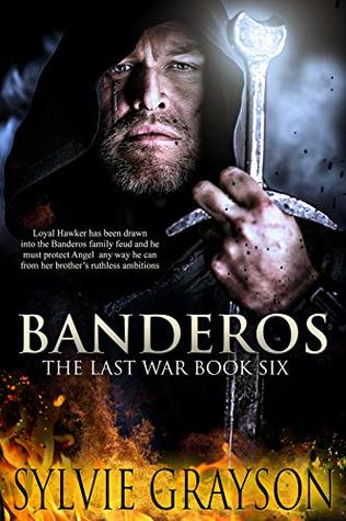 Download Banderos, The Last War: Book Six: Loyal Hawker has been drawn into the Banderos family feud and he must protect Angel any way he can from her brother’s ruthless ambitions - Sylvie Grayson | PDF