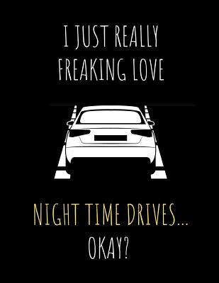 Download I Just Really Freaking Love Night Time Drives  Okay?: Note Book Journal - Creativeminds Uniquethoughts file in ePub