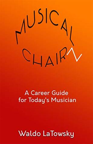 Full Download Musical Chairz: A Career Guide for Today's Musician - Waldo LaTowsky | ePub