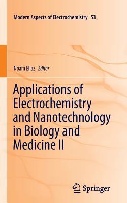 Download Applications of Electrochemistry and Nanotechnology in Biology and Medicine II - Noam Eliaz | ePub