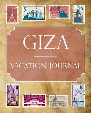 Read Giza Vacation Journal: Blank Lined Giza Travel Journal/Notebook/Diary Gift Idea for People Who Love to Travel - Ralph Prince | PDF