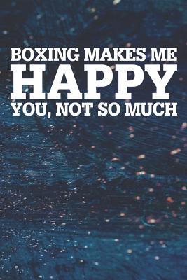 Read Online Boxing Makes Me Happy You, Not So Much: Blank Lined Notebook Journal With Abstract Blue Oil Painting Art Background - Happi Publishing file in ePub