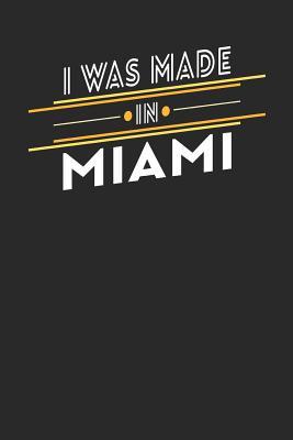 Read Online I Was Made In Miami: Miami Notebook Miami Vacation Journal Handlettering Diary I Logbook 110 Journal Paper Pages 6 x 9 -  file in PDF