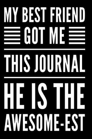 Read Online My Best Friend Got Me This Journal He Is The Awesome-est: 110-Page Blank Lined Journal Gag Gift - Under Rock Press file in ePub