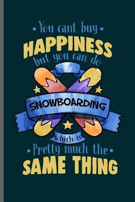 Read You cant buy Happiness but you can do Snowboarding Pretty much the same thing: Winter Sports Snowboarding, Skiing notebooks gift (6x9) Dot Grid notebook to write in - Kurt Simson file in PDF