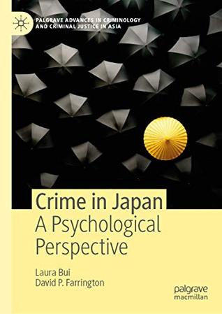 Full Download Crime in Japan: A Psychological Perspective (Palgrave Advances in Criminology and Criminal Justice in Asia) - Laura Bui | PDF