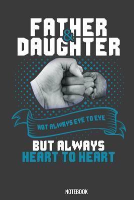 Download Father Daughter Not always eye to eye but always heart to heart Notebook: 100 college ruled lined 6 x 9 for school boys, girls, kids and pupils princess and prince -  | PDF