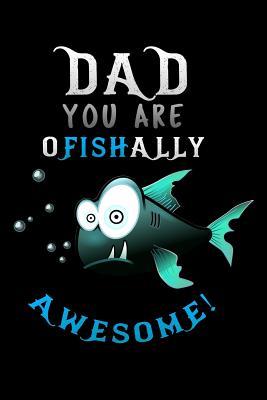 Full Download dad you are ofishally awesome: for fathers day fishing lover Lined Notebook / Diary / Journal To Write In 6x9 for Father's Day gift - Magical Dad Publishers | PDF