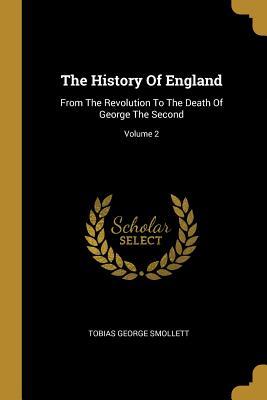 Full Download The History Of England: From The Revolution To The Death Of George The Second; Volume 2 - Tobias Smollett | ePub