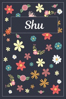 Full Download Shu: Lined Writing Notebook with Personalized Name 120 Pages 6x9 Flowers -  file in ePub