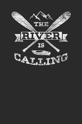 Read Online The River Is Calling: Kayaking Notebook, Dotted Bullet (6 x 9 - 120 pages) Sports Themed Notebook for Daily Journal, Diary, and Gift - Kayaking Publishing file in PDF