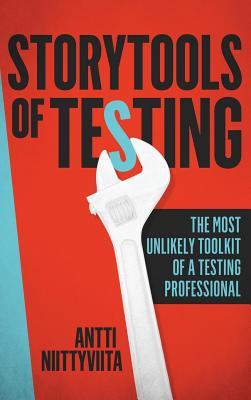 Full Download Storytools of Testing: The Most Unlikely Toolkit of a Testing Professional - Antti Niittyviita | ePub